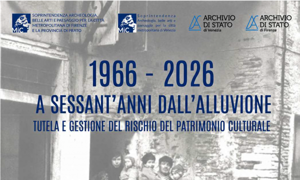 1966-2026 A sessant'anni dall'alluvione. Tutela e gestione del rischio del patrimonio culturale.